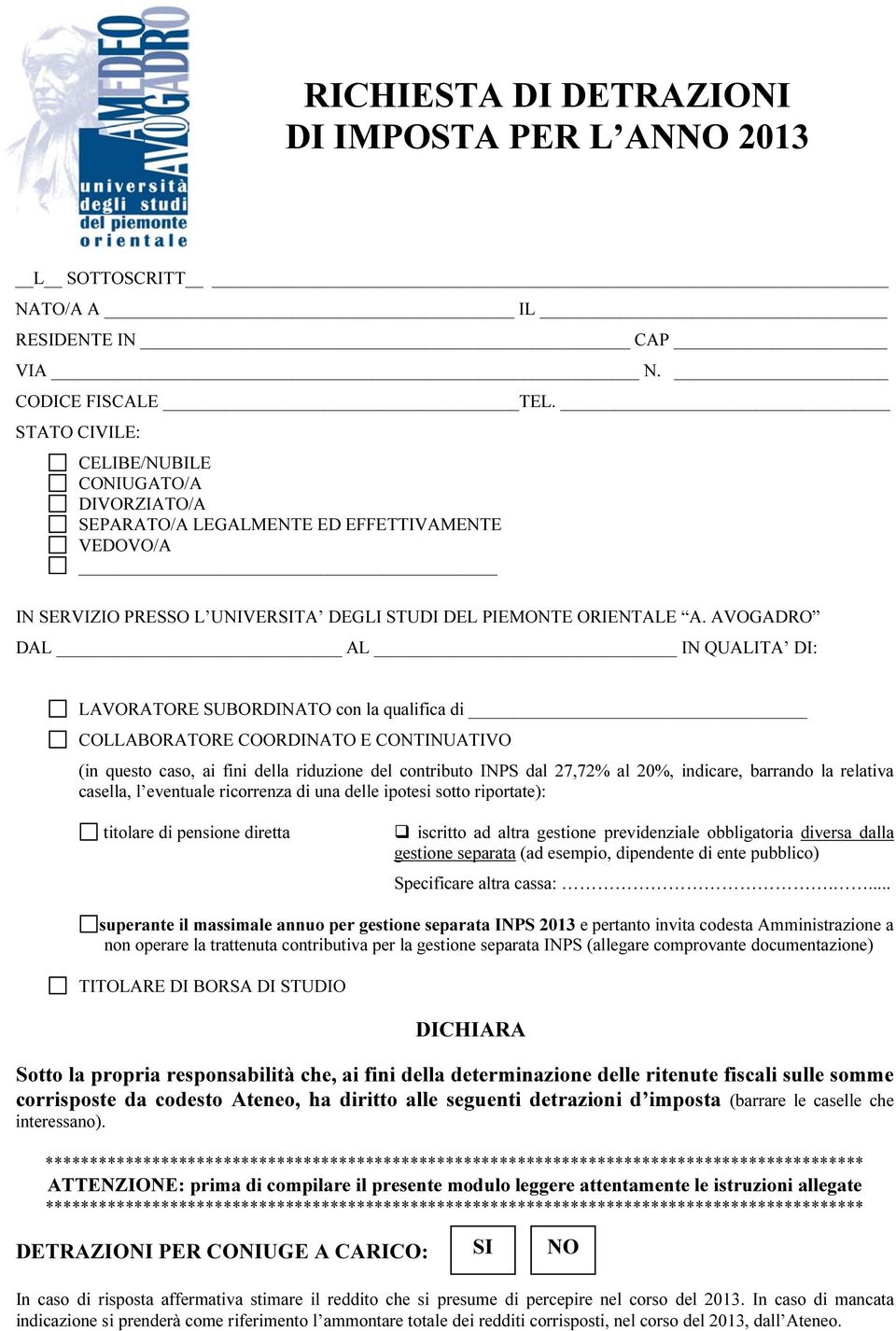 AVOGADRO DAL AL IN QUALITA DI: LAVORATORE SUBORDINATO con la qualifica di COLLABORATORE COORDINATO E CONTINUATIVO (in questo caso, ai fini della riduzione del contributo INPS dal 27,72% al 20%,