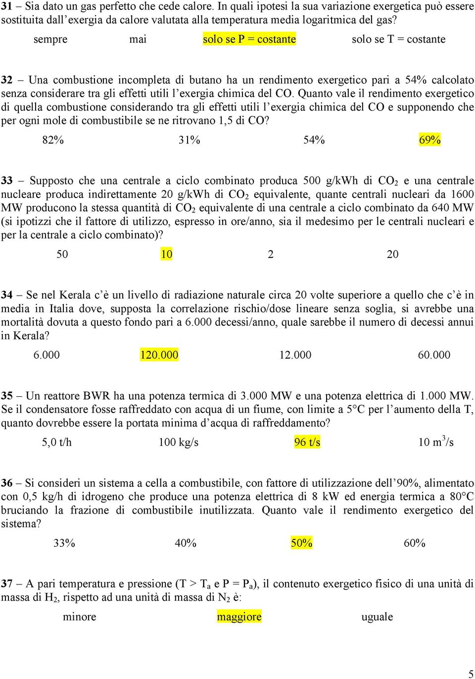 del CO. Quanto vale il rendimento exergetico di quella combustione considerando tra gli effetti utili l exergia chimica del CO e supponendo che per ogni mole di combustibile se ne ritrovano 1,5 di CO?