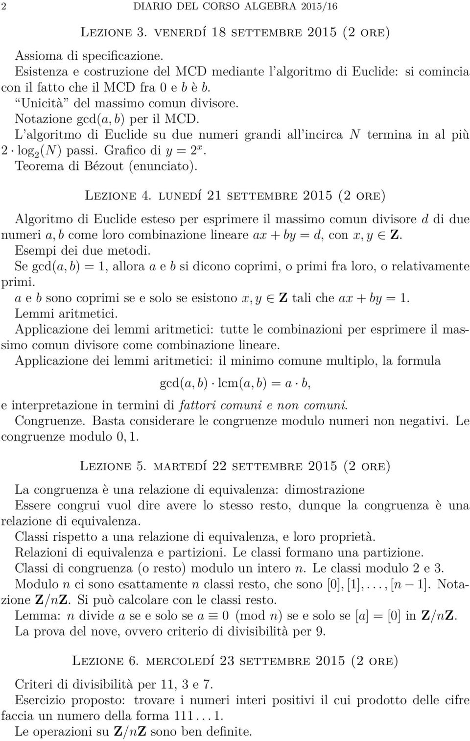 L algoritmo di Euclide su due numeri grandi all incirca N termina in al più 2 log 2 (N) passi. Grafico di y = 2 x. Teorema di Bézout (enunciato). Lezione 4.