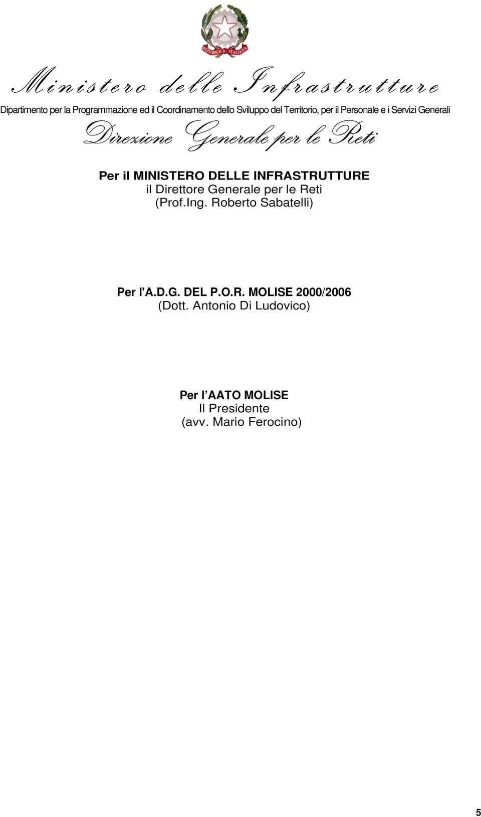 Roberto Sabatelli) Per l'a.d.g. DEL P.O.R. MOLISE 2000/2006 (Dott.