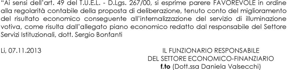 miglioramento del risultato economico conseguente all internalizzazione del servizio di illuminazione votiva, come risulta dall