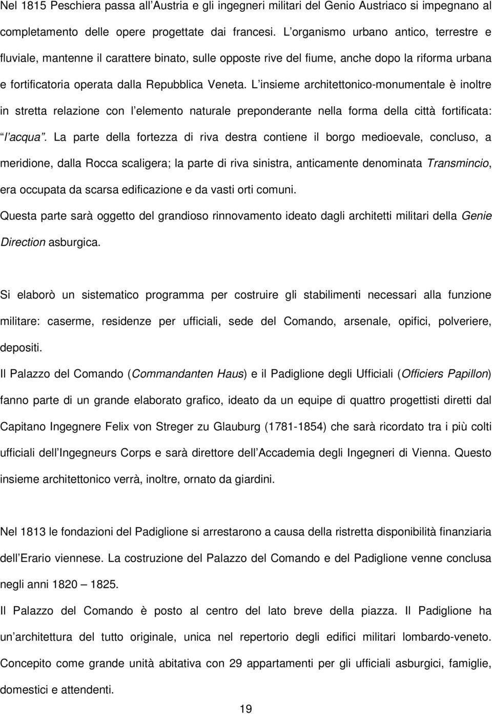 L insieme architettonico-monumentale è inoltre in stretta relazione con l elemento naturale preponderante nella forma della città fortificata: l acqua.