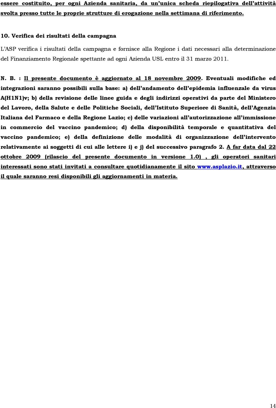 entro il 31 marzo 2011. N. B. : Il presente documento è aggiornato al 18 novembre 2009.