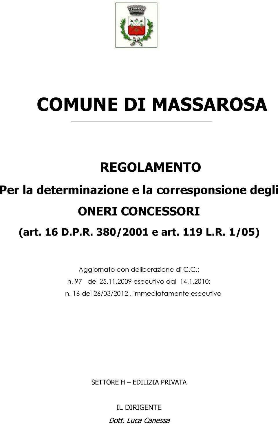 C.: n. 97 del 25.11.2009 esecutivo dal 14.1.2010; n.