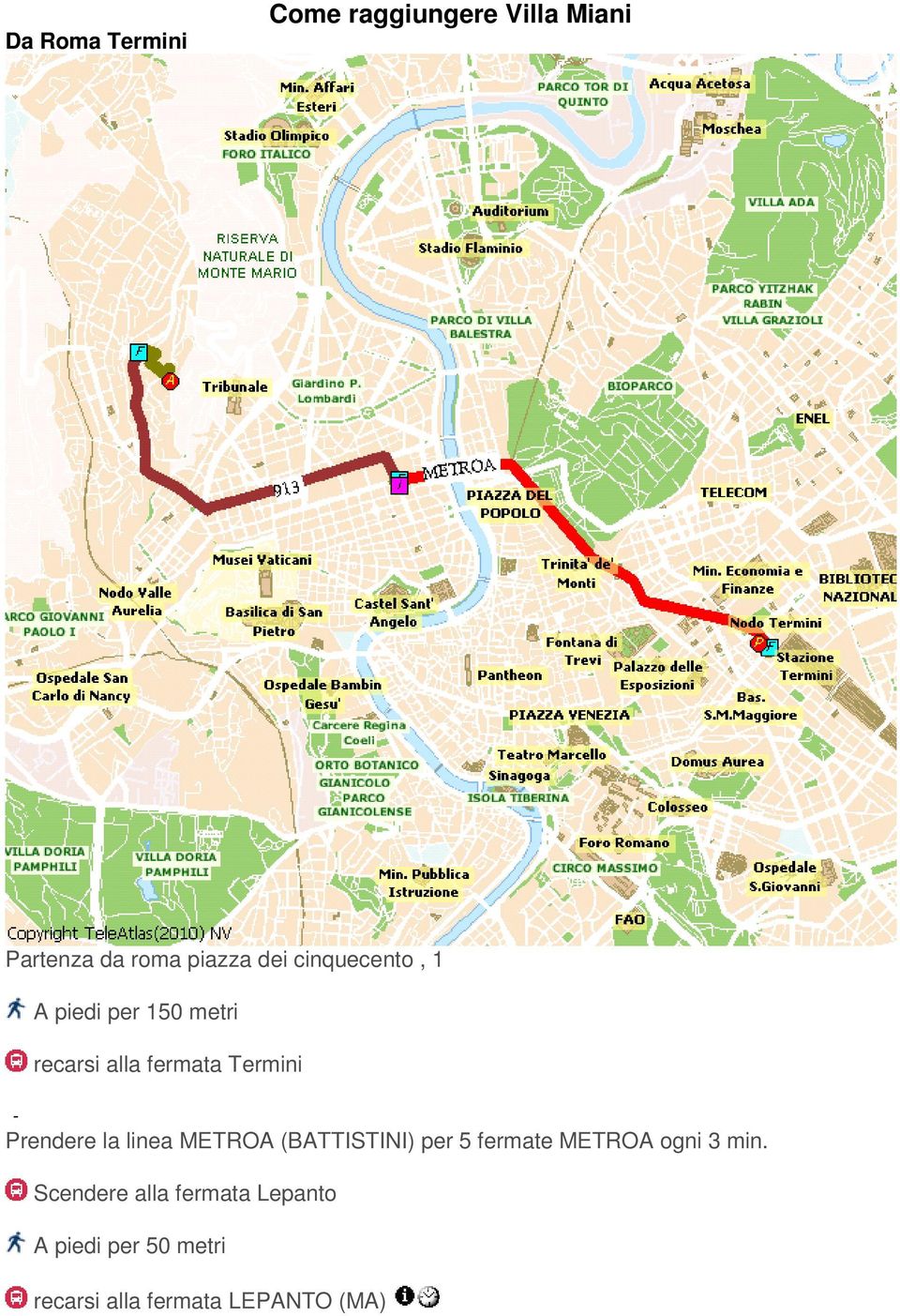 Prendere la linea METROA (BATTISTINI) per 5 fermate METROA ogni 3 min.