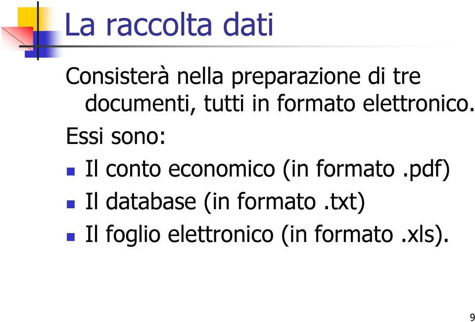 Essi sono: Il conto economico (in formato.