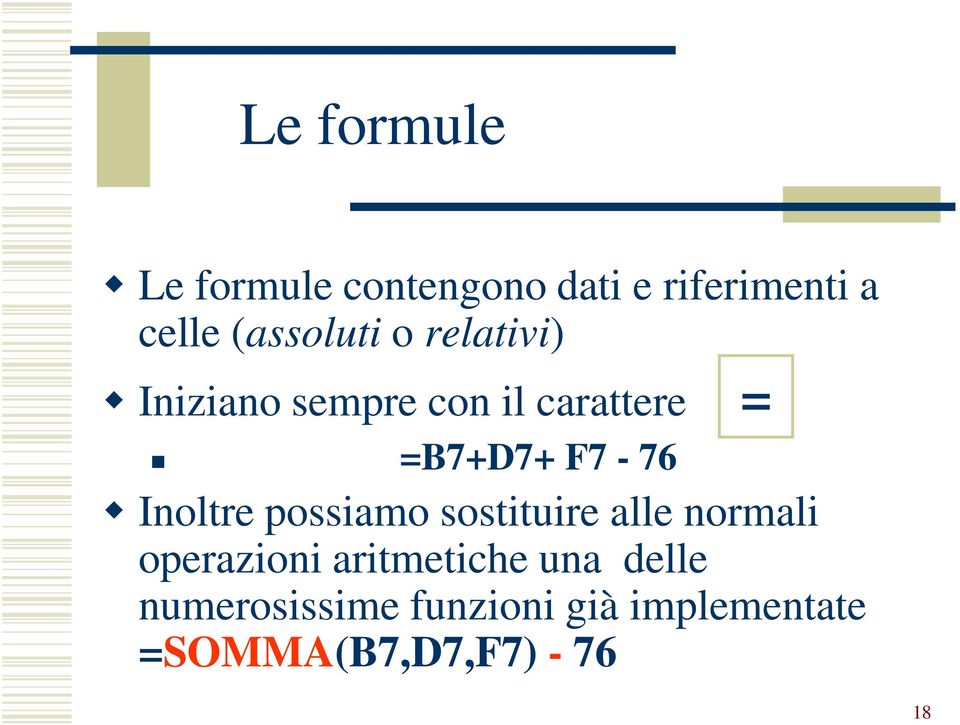 F7-76 Inoltre possiamo sostituire alle normali operazioni