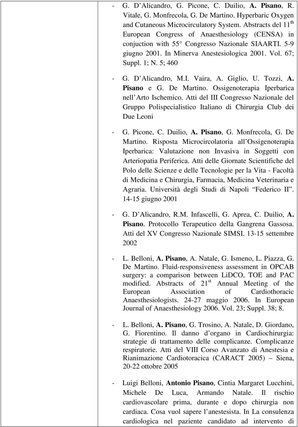 D Alicandro, M.I. Vaira, A. Giglio, U. Tozzi, A. Pisano e G. De Martino. Ossigenoterapia Iperbarica nell Arto Ischemico.