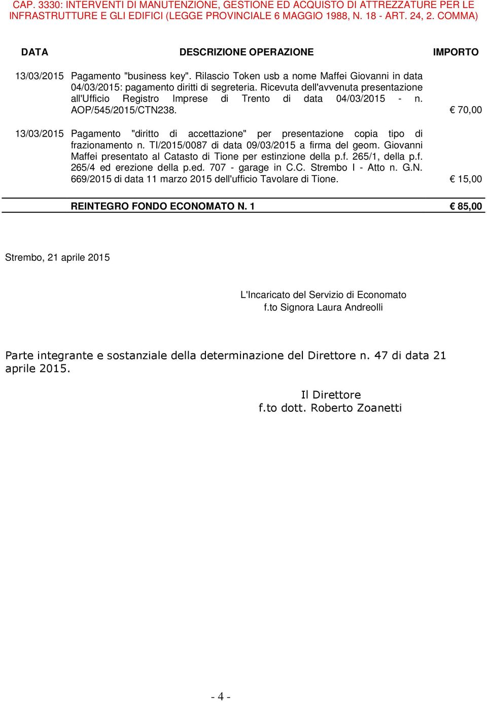 Ricevuta dell'avvenuta presentazione all'ufficio Registro Imprese di Trento di data 04/03/2015 - n. AOP/545/2015/CTN238.