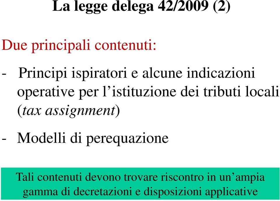 locali (tax assignment) - Modelli di perequazione Tali contenuti devono