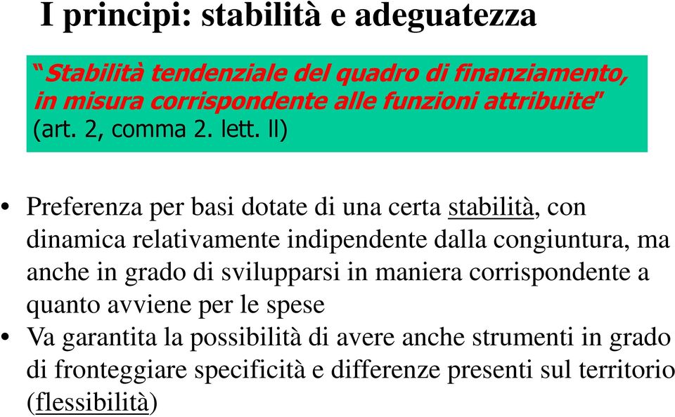 ll) Preferenza per basi dotate di una certa stabilità, con dinamica relativamente indipendente dalla congiuntura, ma anche in