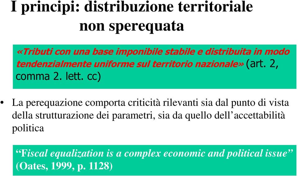 cc) La perequazione comporta criticità rilevanti sia dal punto di vista della strutturazione dei