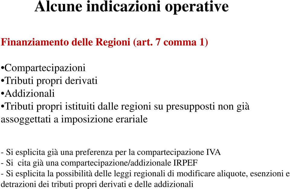 già assoggettati a imposizione erariale - Si esplicita già una preferenza per la compartecipazione IVA - Si cita già una