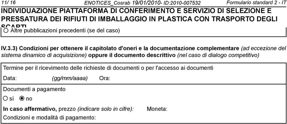 3) Condizioni per ottenere il capitolato d'oneri e la documentazione complementare (ad eccezione del sistema dinamico di acquisizione)