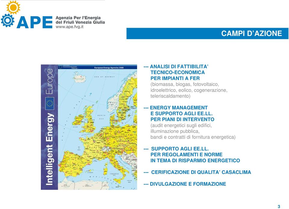 PER PIANI DI INTERVENTO (audit energetici sugli edifici, illuminazione pubblica, bandi e contratti di fornitura