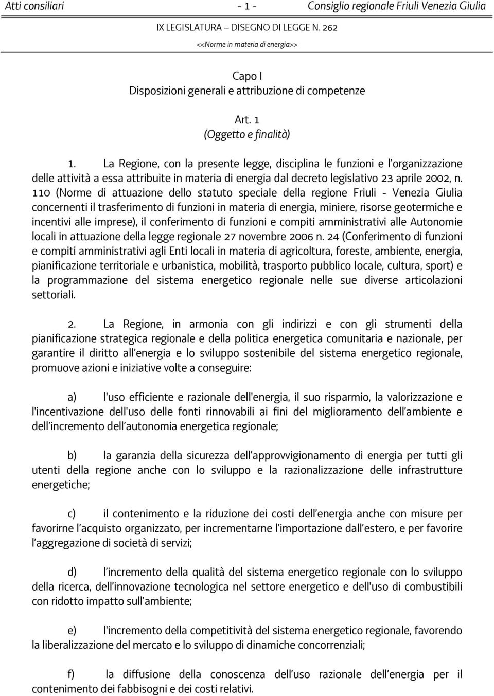 110 (Norme di attuazione dello statuto speciale della regione Friuli - Venezia Giulia concernenti il trasferimento di funzioni in materia di energia, miniere, risorse geotermiche e incentivi alle