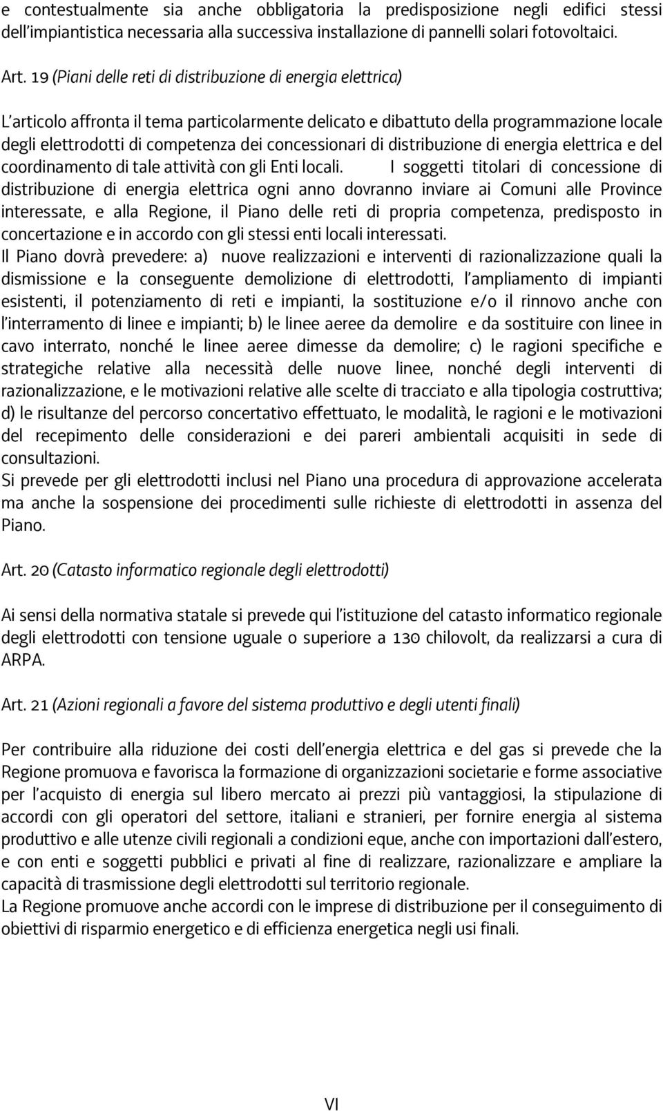 concessionari di distribuzione di energia elettrica e del coordinamento di tale attività con gli Enti locali.