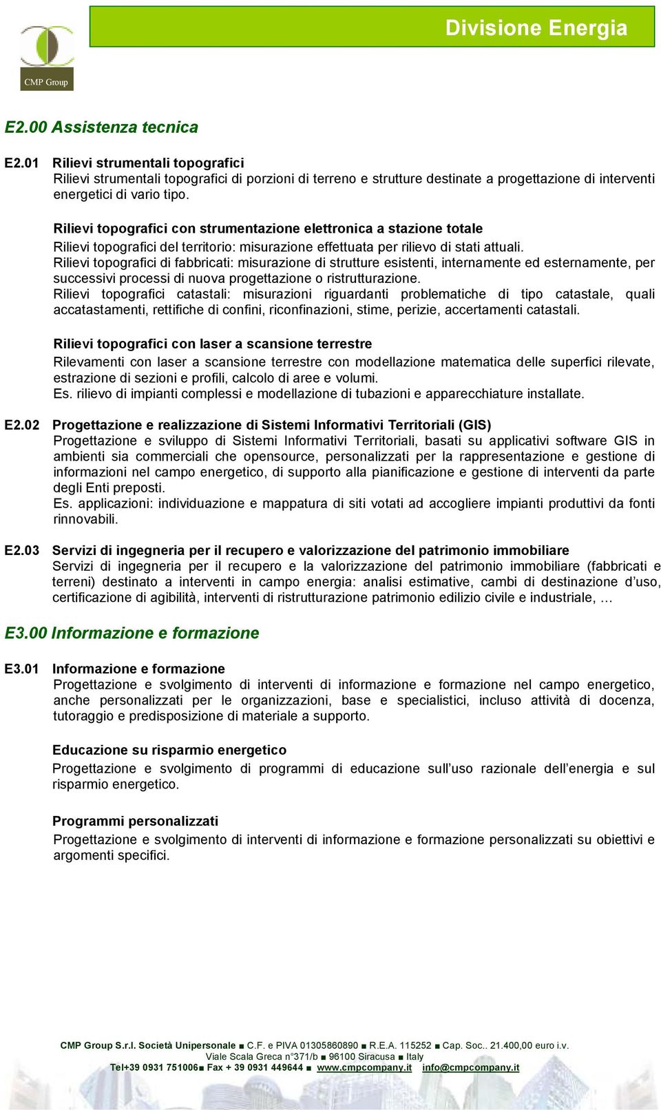 Rilievi topografii on strumentazione elettronia a stazione totale Rilievi topografii del territorio: misurazione effettuata per rilievo di stati attuali.