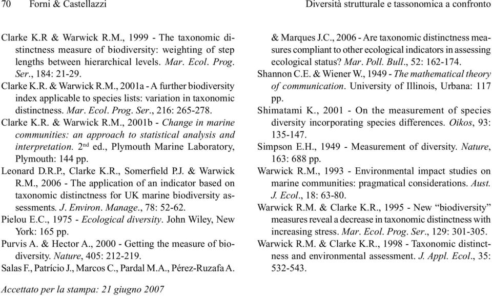 r. Ecol. Prog. Ser., 184: 21-29. Clarke K.R. & Warwick R.M., 2001a - A further biodiversity index applicable to species lists: variation in taxonomic distinctness. Mar. Ecol. Prog. Ser., 216: 265-278.