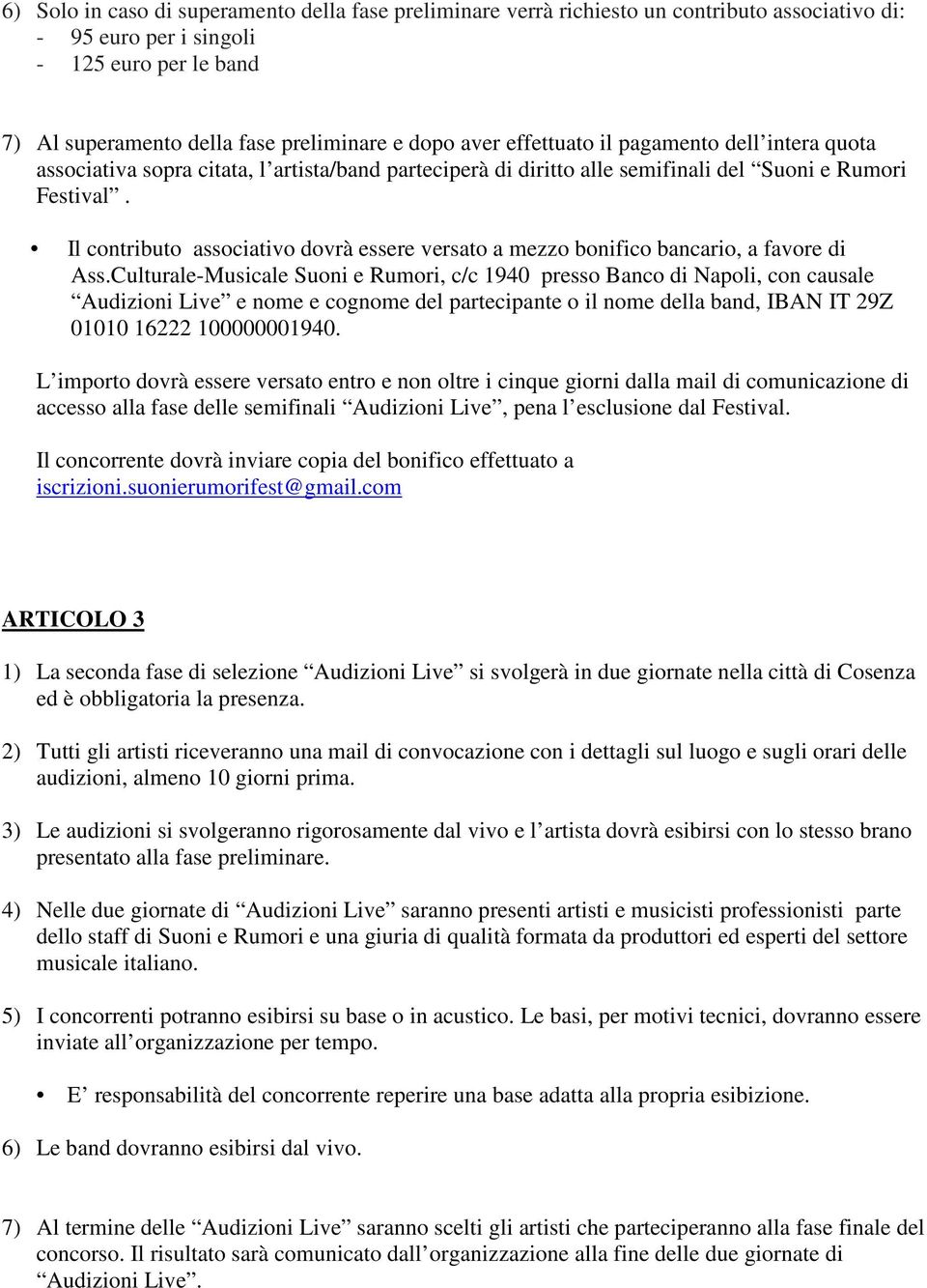 Il contributo associativo dovrà essere versato a mezzo bonifico bancario, a favore di Ass.