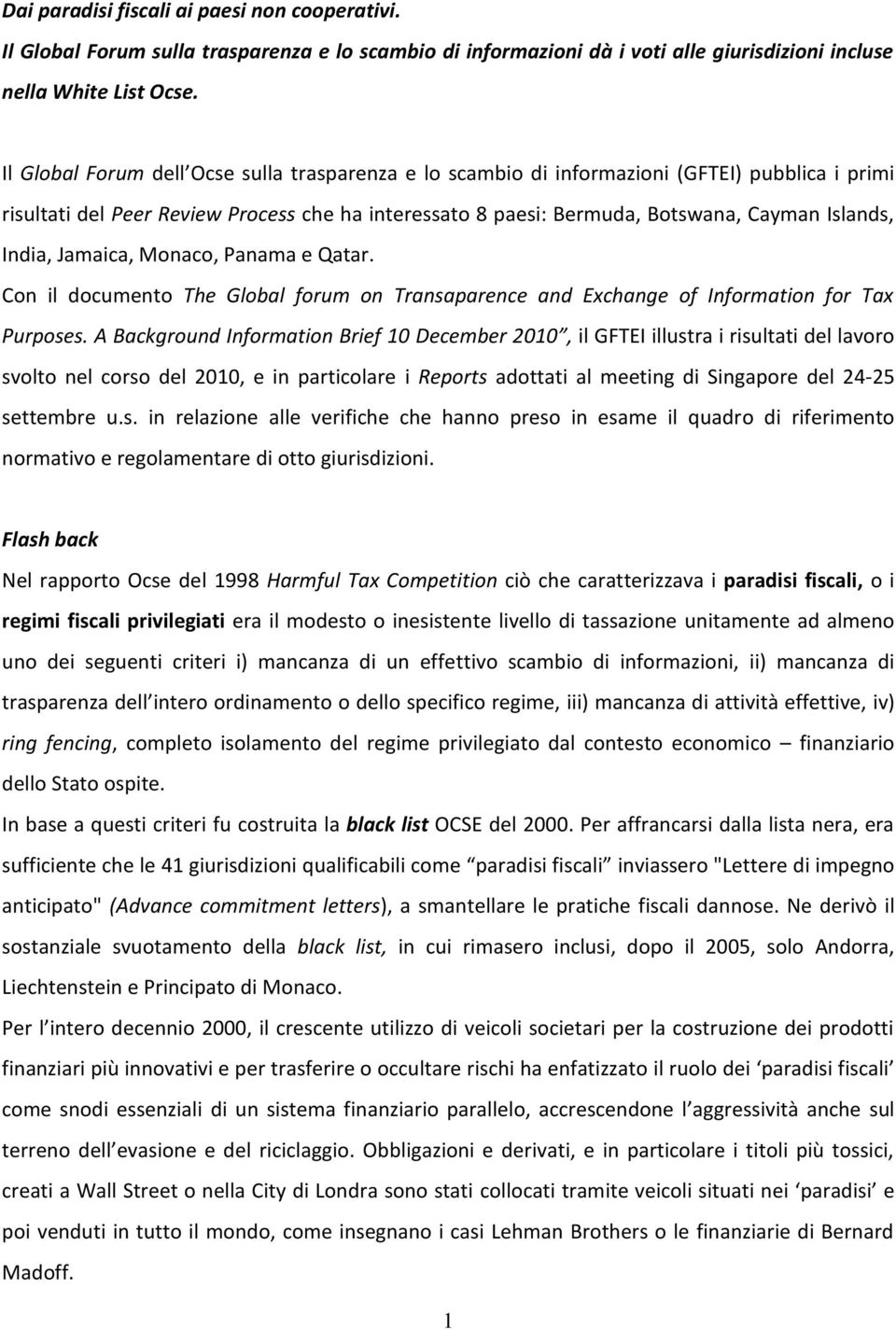 India, Jamaica, Monaco, Panama e Qatar. Con il documento The Global forum on Transaparence and Exchange of Information for Tax Purposes.