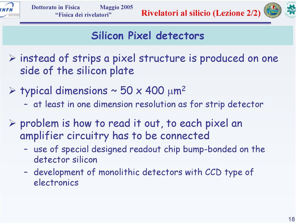 how to read it out, to each pixel an amplifier circuitry has to be connected use of special designed