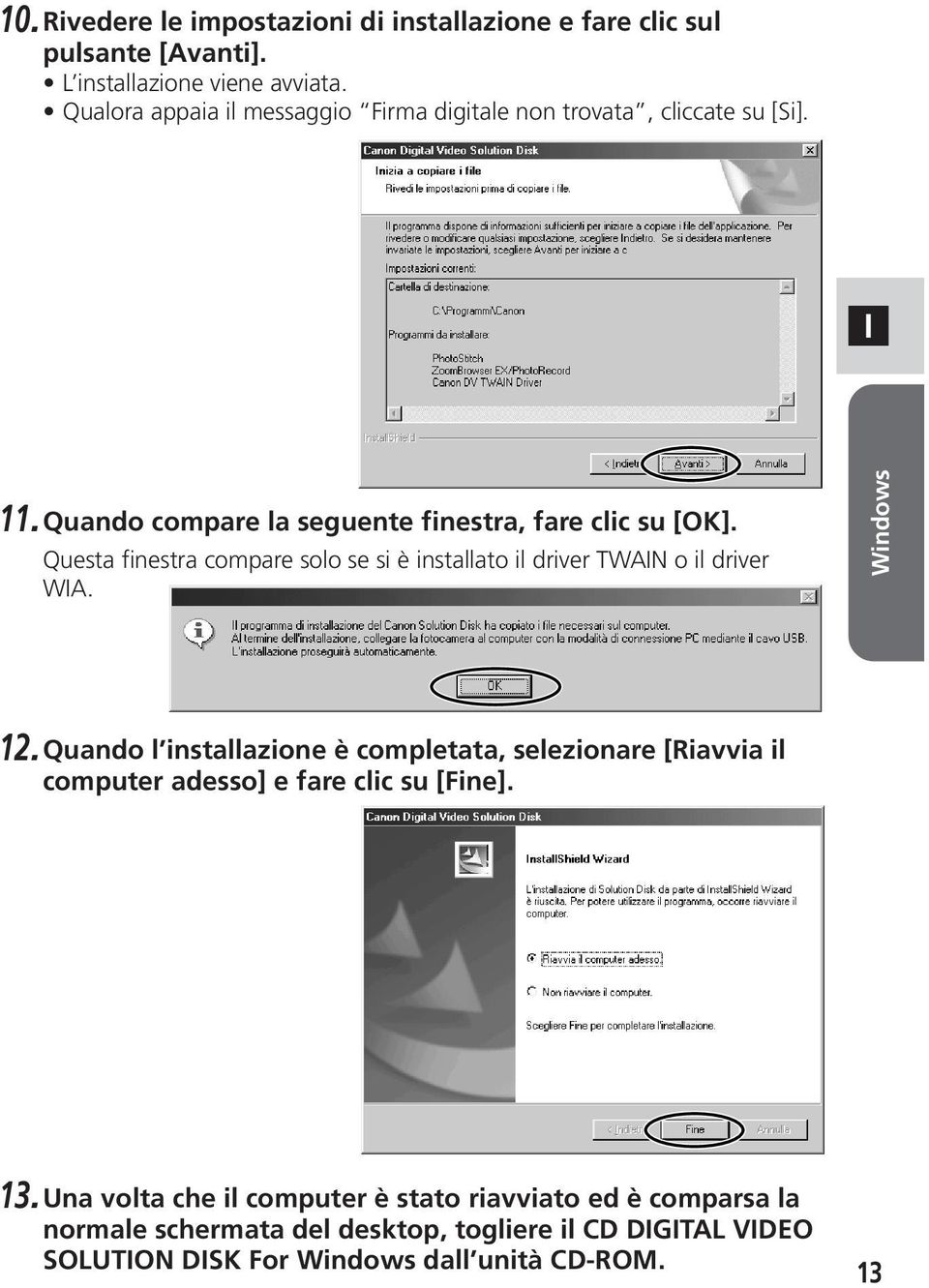 Questa finestra compare solo se si è installato il driver TWAIN o il driver WIA. Windows 12.