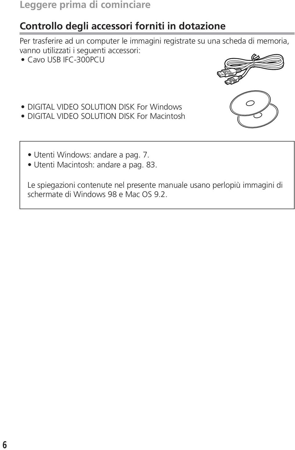 DISK For Windows DIGITAL VIDEO SOLUTION DISK For Macintosh Utenti Windows: andare a pag. 7.