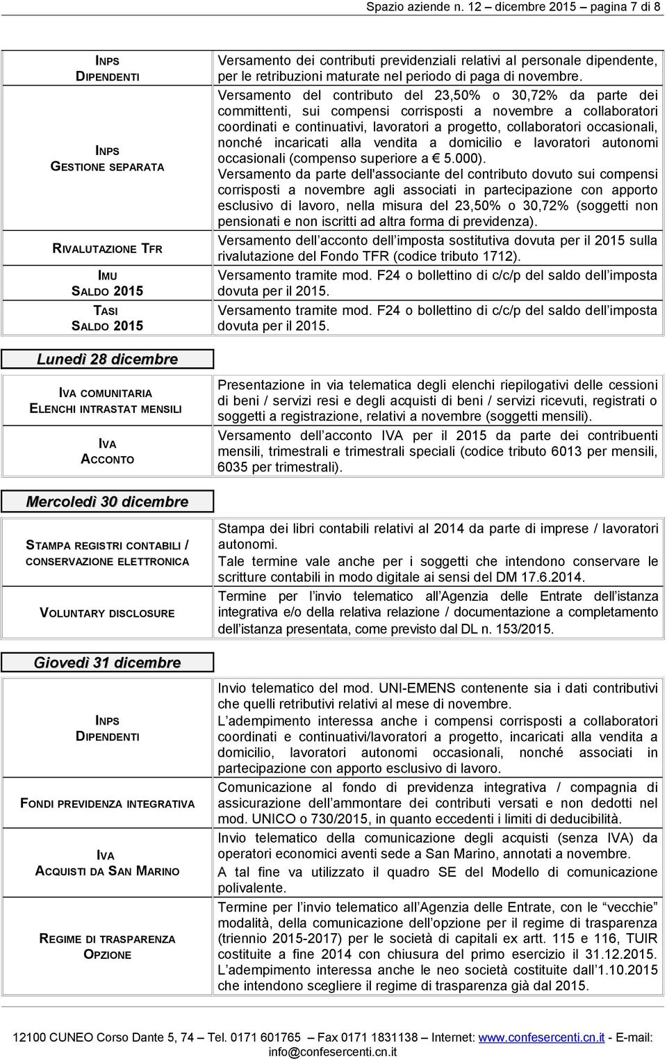 contributi previdenziali relativi al personale dipendente, per le retribuzioni maturate nel periodo di paga di novembre.