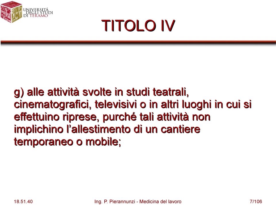 riprese, purché tali attività non implichino l allestimento di un