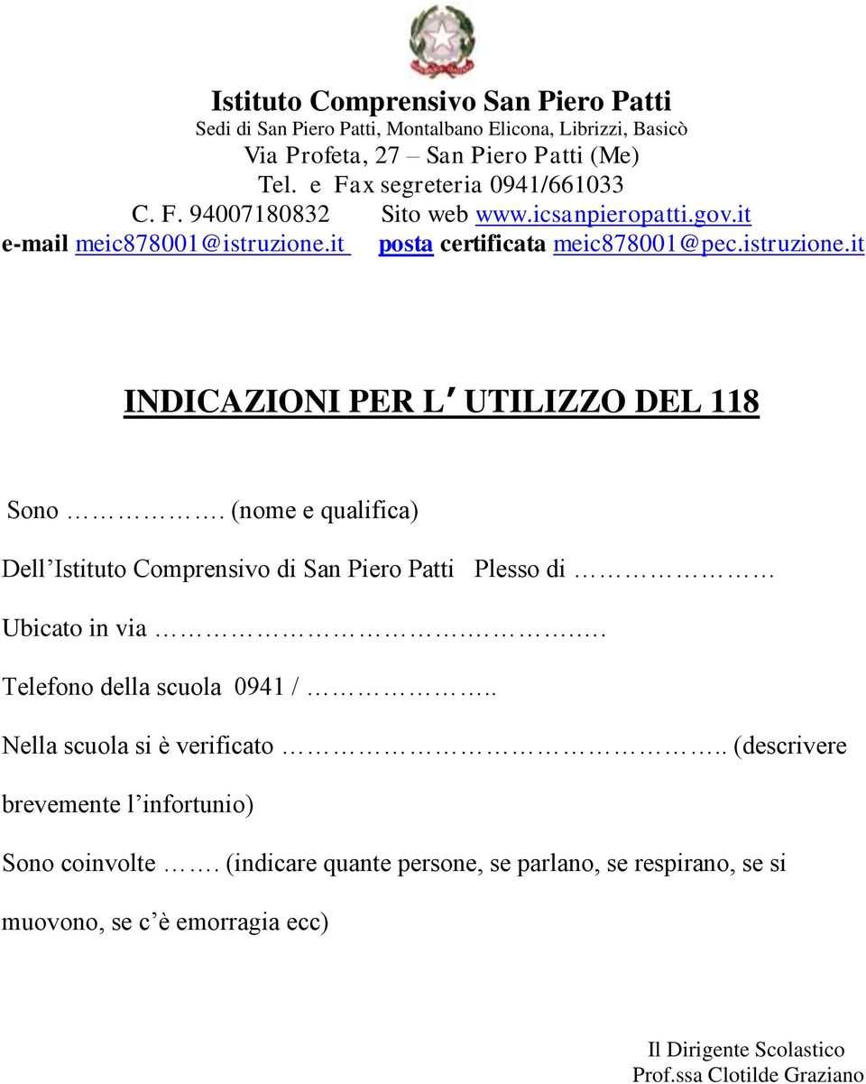 .. Telefono della scuola 0941 /.. Nella scuola si è verificato.