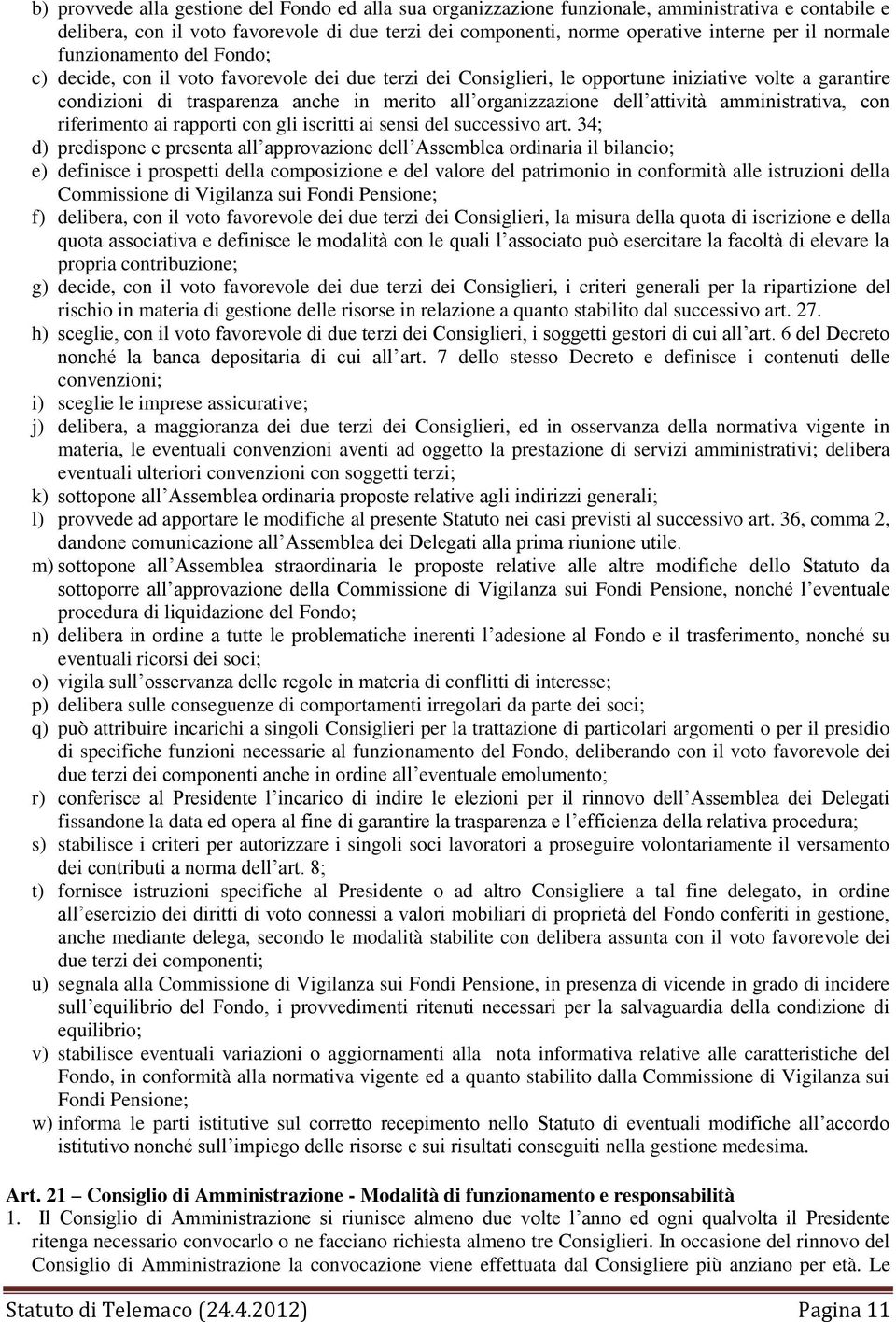 organizzazione dell attività amministrativa, con riferimento ai rapporti con gli iscritti ai sensi del successivo art.