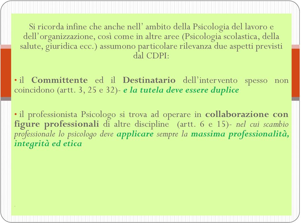 ) assumono particolare rilevanza due aspetti previsti dal CDPI: il Committente ed il Destinatario dell intervento spesso non coincidono (artt.