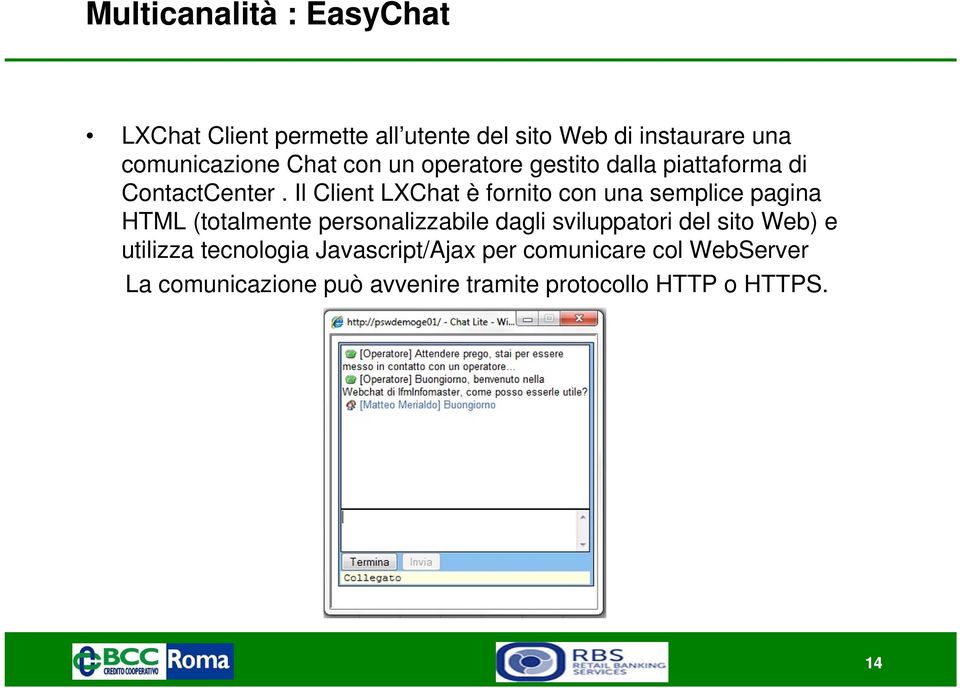 Il Client LXChat è fornito con una semplice pagina HTML (totalmente personalizzabile dagli sviluppatori