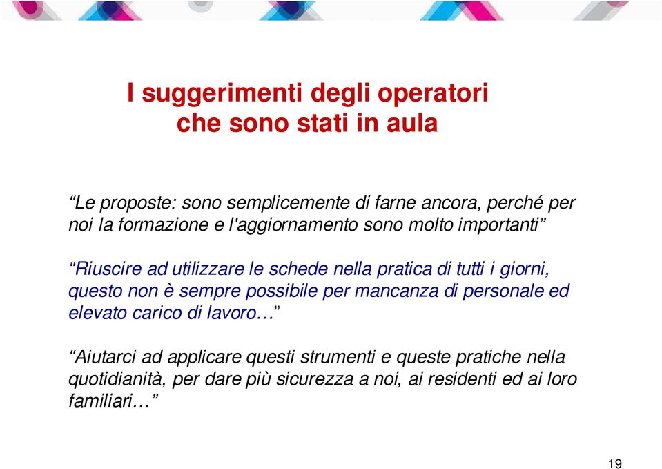 giorni, questo non è sempre possibile per mancanza di personale ed elevato carico di lavoro Aiutarci ad applicare