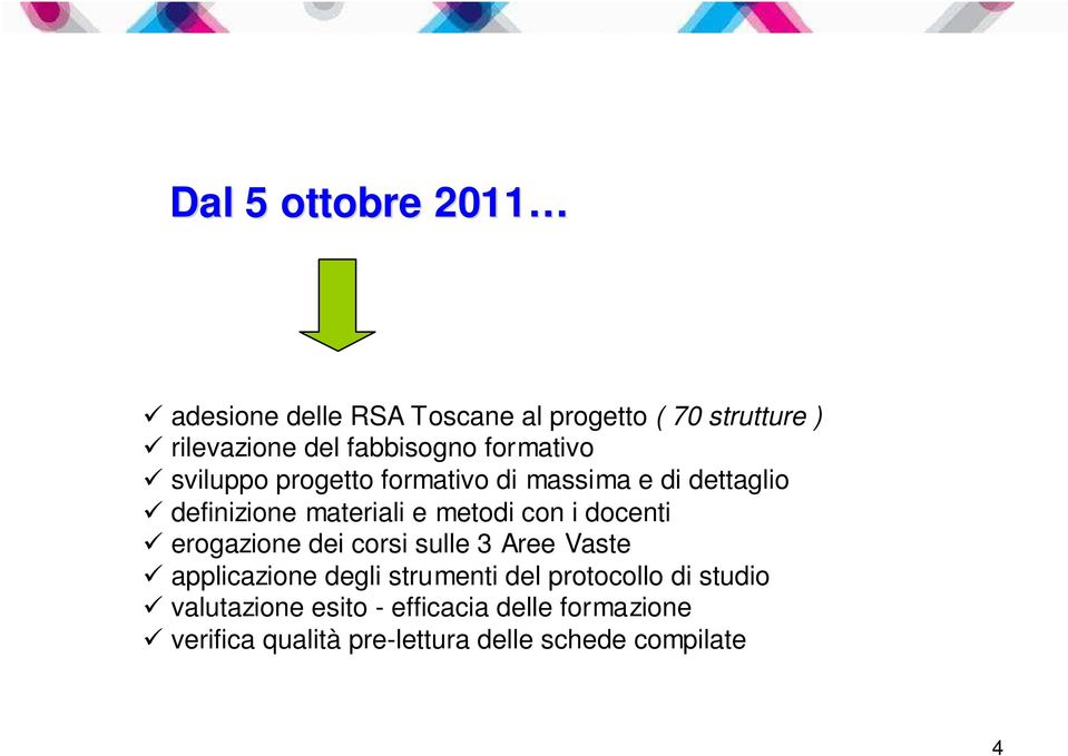 docenti erogazione dei corsi sulle 3 Aree Vaste applicazione degli strumenti del protocollo di studio