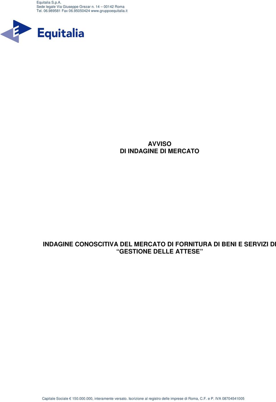 it AVVISO DI INDAGINE DI MERCATO INDAGINE CONOSCITIVA DEL MERCATO DI FORNITURA DI BENI E