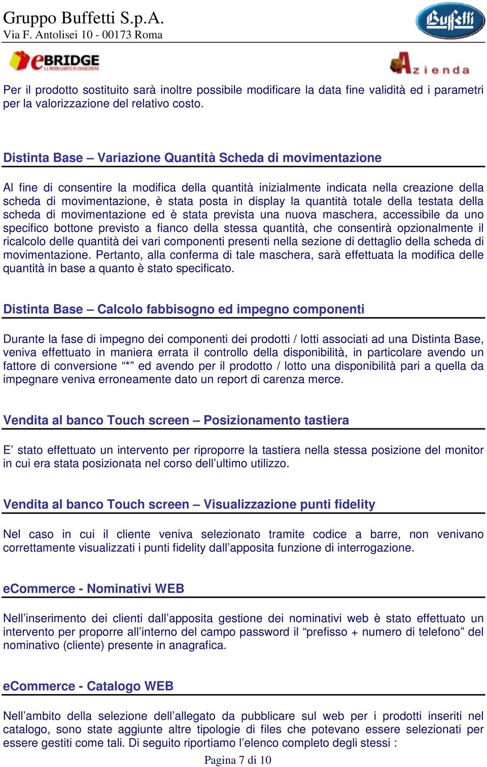 quantità ttale della testata della scheda di mvimentazine ed è stata prevista una nuva maschera, accessibile da un specific bttne previst a fianc della stessa quantità, che cnsentirà pzinalmente il