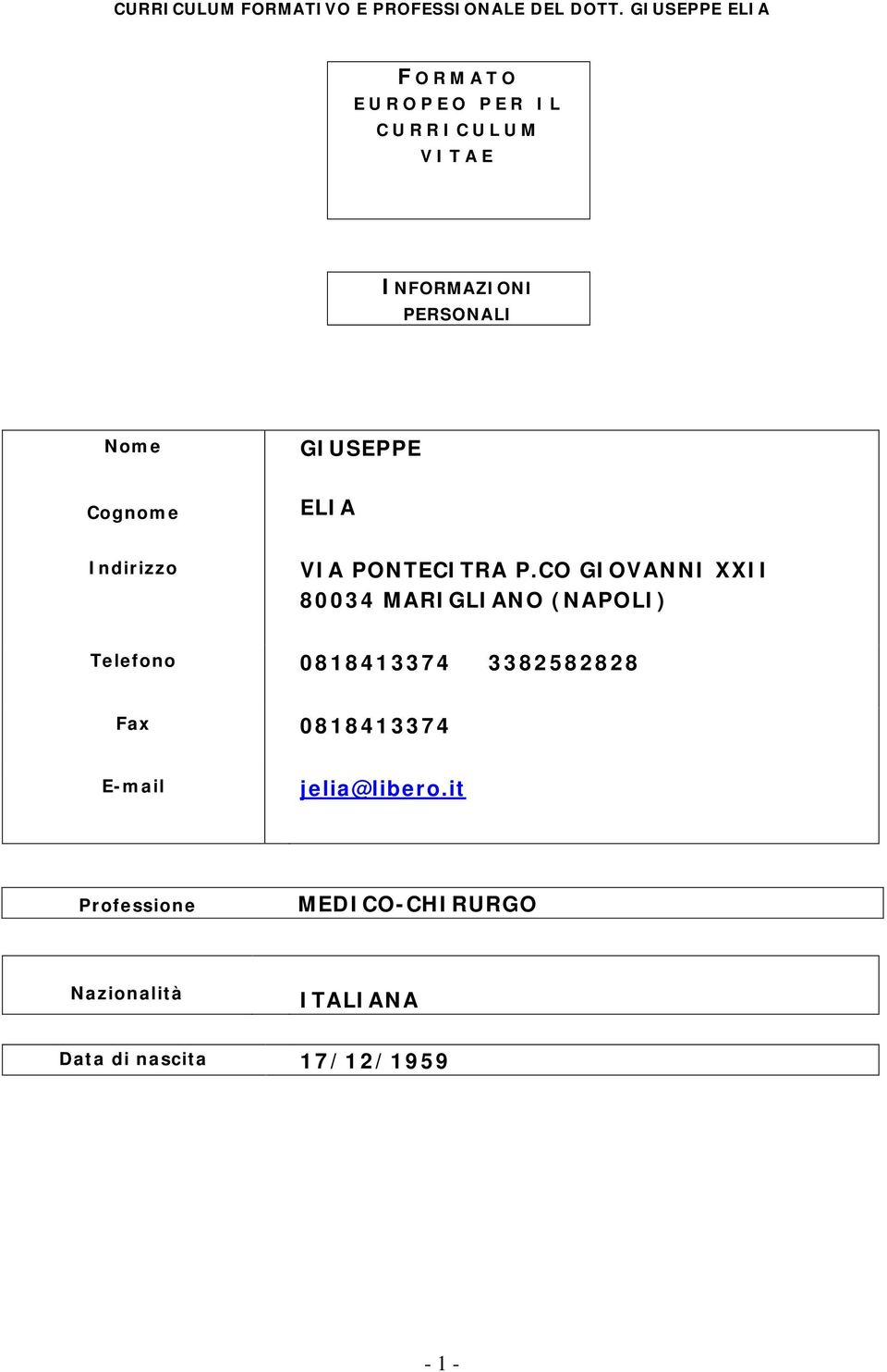 CO GIOVANNI XXII 80034 MARIGLIANO (NAPOLI) Telefono 0818413374 3382582828 Fax