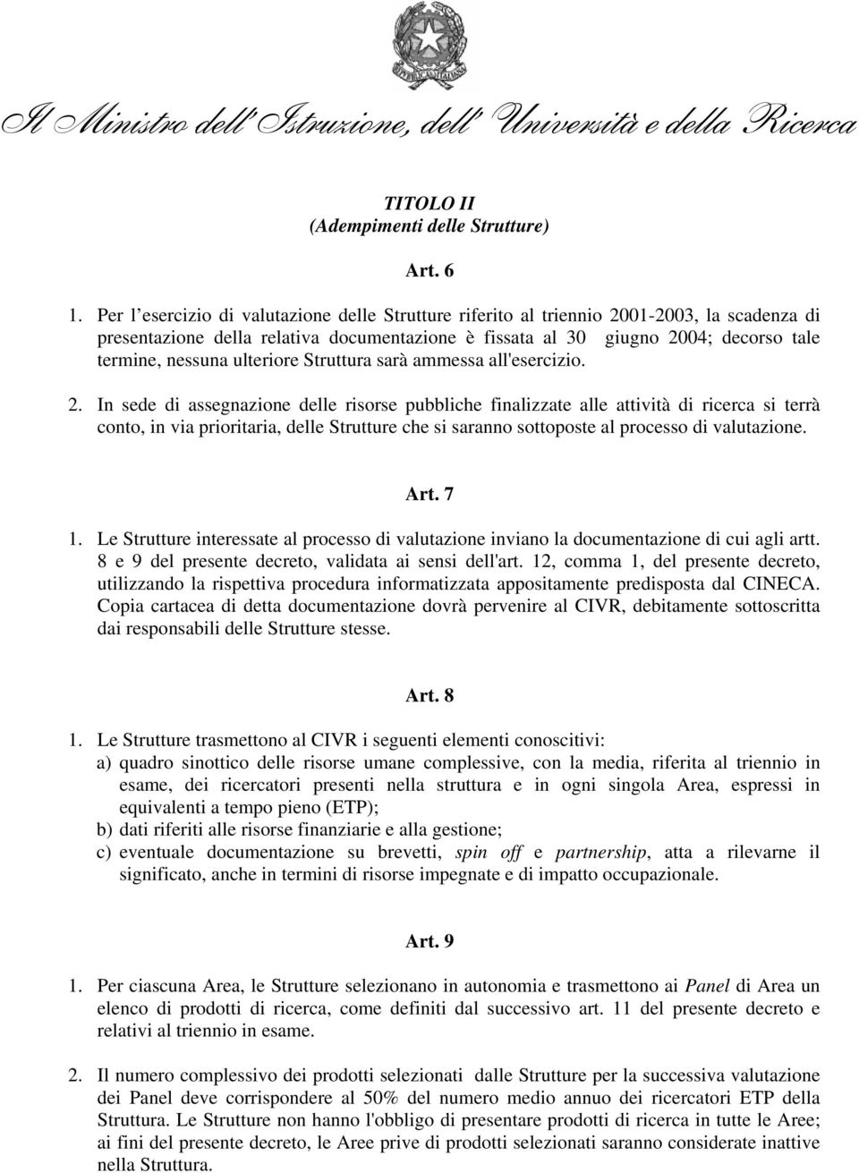 ulteriore Struttura sarà ammessa all'esercizio. 2.