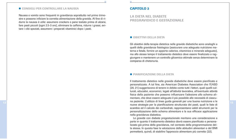 5-3 ore), eliminare la caffeina, ridurre i grassi, evitare i cibi speziati, assumere i preparati vitaminici dopo i pasti.