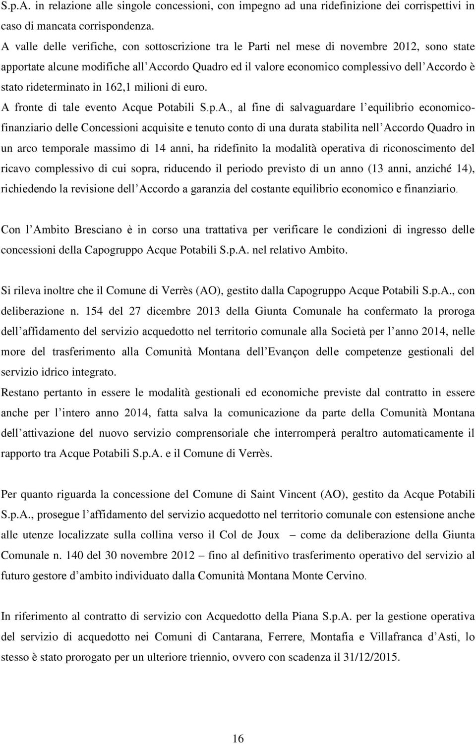 rideterminato in 162,1 milioni di euro. A 