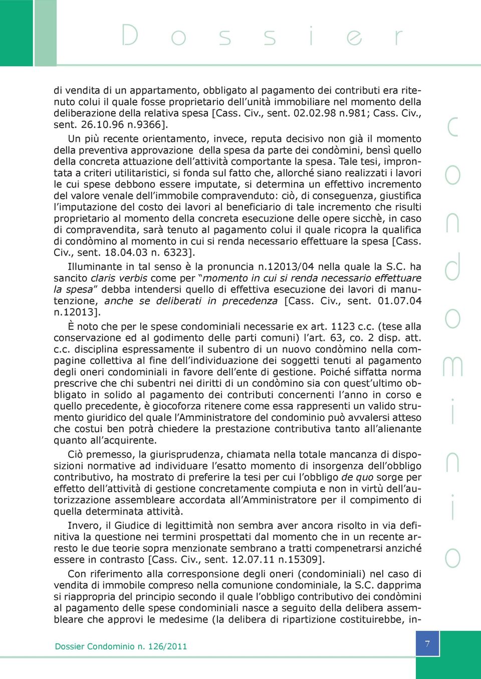 Tale tes, prtata a rter utltarst, s fa sul fatt he, allrhé sa realzzat lavr le u spese ebb essere putate, s etera u effettv reet el valre veale ell ble praveut: ò, segueza, gustfa l putaze el st e