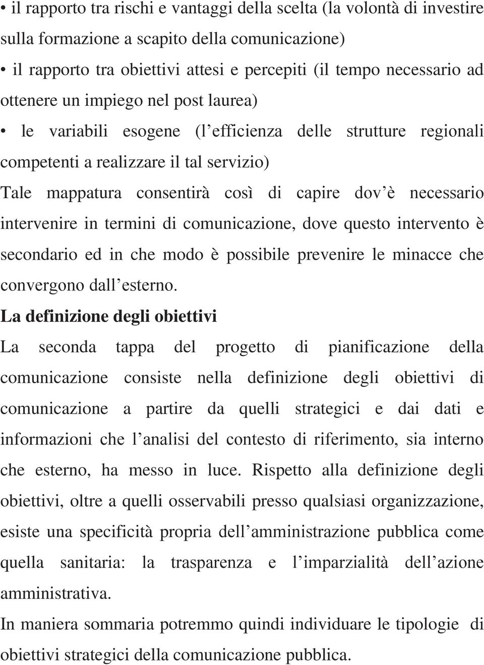 in termini di comunicazione, dove questo intervento è secondario ed in che modo è possibile prevenire le minacce che convergono dall esterno.