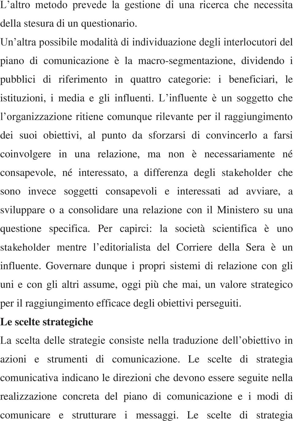 istituzioni, i media e gli influenti.