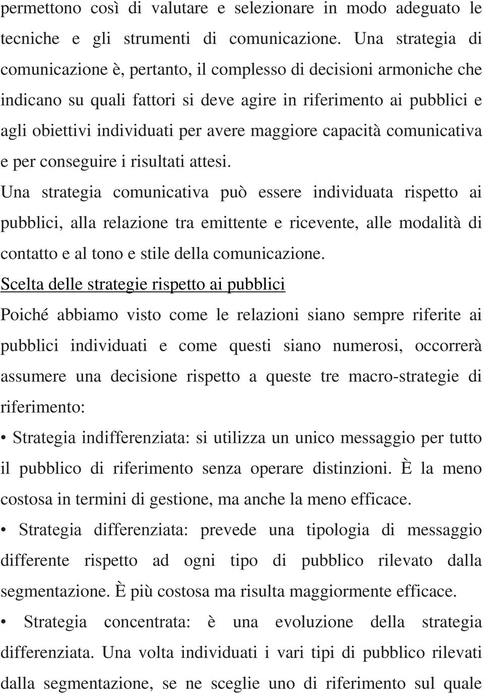 capacità comunicativa e per conseguire i risultati attesi.