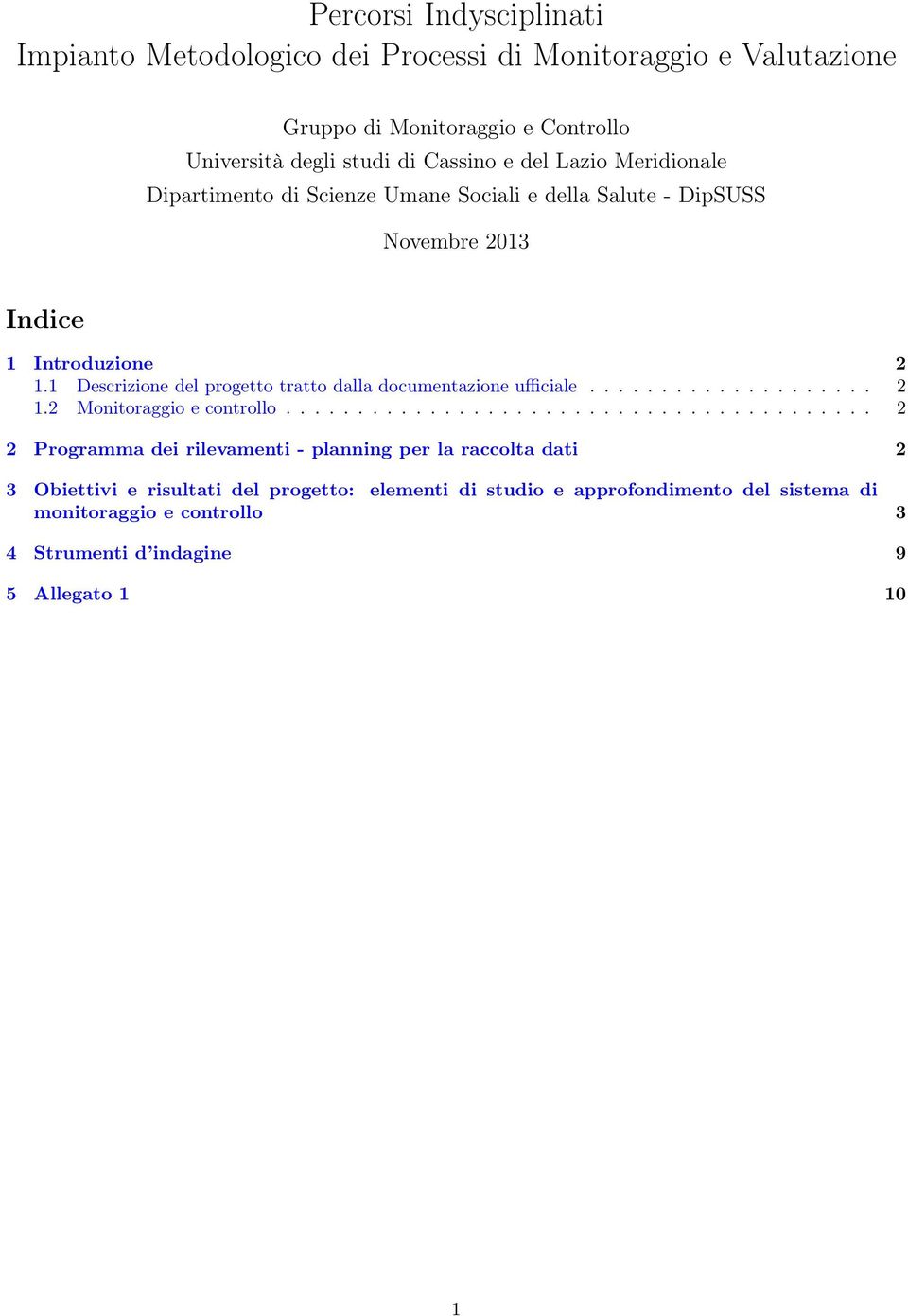 1 Descrizione del progetto tratto dalla documentazione ufficiale.................... 2 1.2 Monitoraggio e controllo.