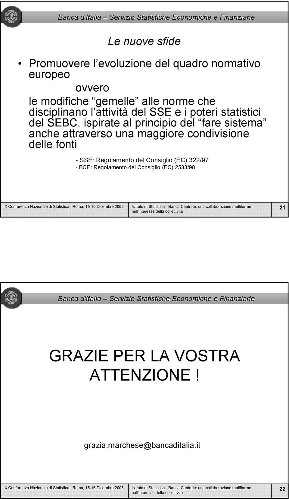 anche attraverso una maggiore condivisione delle fonti - SSE: Regolamento del Consiglio (EC) 322/97 -