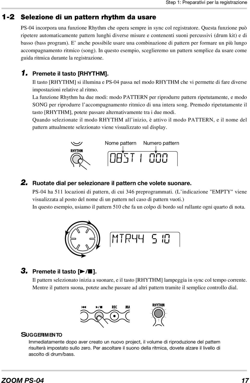 E anche possibile usare una combinazione di pattern per formare un più lungo accompagnamento ritmico (song).