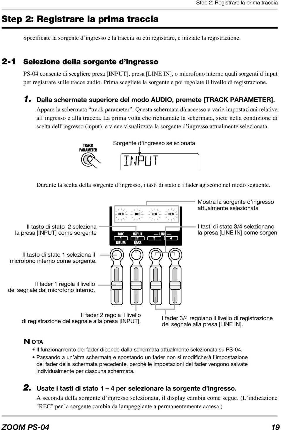 Prima scegliete la sorgente e poi regolate il livello di registrazione. 1. Dalla schermata superiore del modo AUDIO, premete [TRACK PARAMETER]. Appare la schermata track parameter.